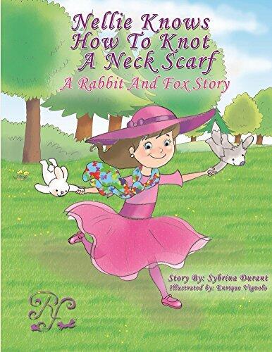 Nellie Knows How To Knot A Neck Scarf: A Rabbit and Fox Story