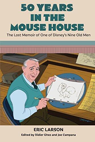 50 Years in the Mouse House: The Lost Memoir of One of Disney's Nine Old Men