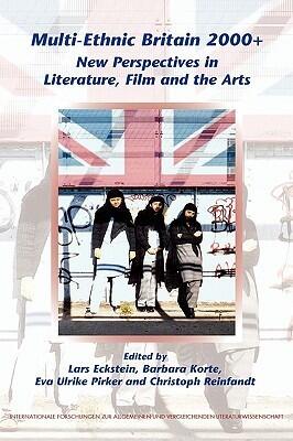 Multi-Ethnic Britain 2000+: New Perspectives in Literature, Film and the Arts