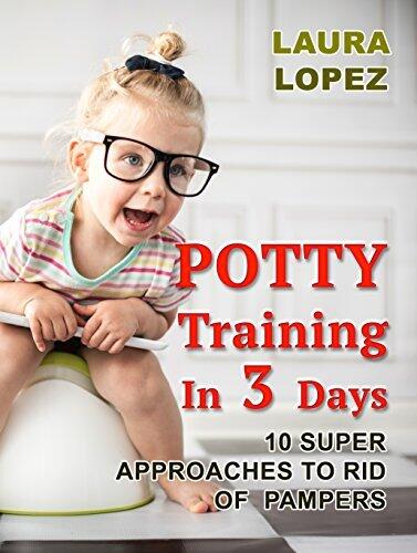 Potty Training In 3 Days: 10 Super Approaches To Rid of Pampers
