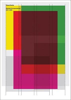 Walead Beshty: Selected Correspondences 2001-2010
