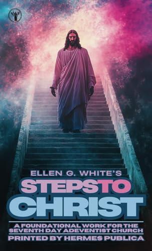 Steps to Christ: One of the Foundational Works for the Seventh-Day Adventist Church