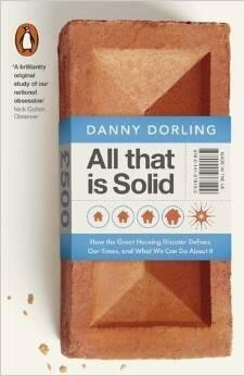 All That Is Solid: How the Great Housing Disaster Defines Our Times, and What We Can Do About It