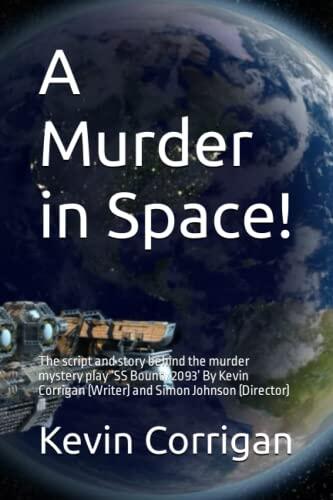 A Murder in Space!: The Script and Story Behind the Murder Mystery Play 'SS Bounty 2093'