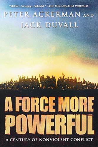 [(A Force More Powerful: A Century of Nonviolent Conflict)] [Author: Peter Ackermann] published on