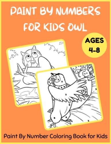 Paint By Numbers for Kids Owl Ages 4-8 - Paint By Number Coloring Book for Kids