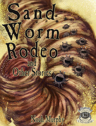 Sandworm Rodeo and Other Stories