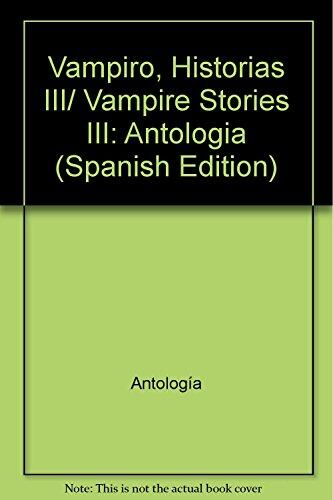 Vampiro, Historias III/ Vampire Stories III: Antologia