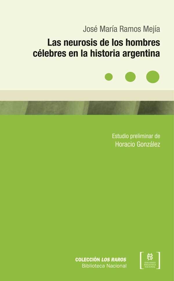 Las neurosis de los hombres célebres en la historia argentina