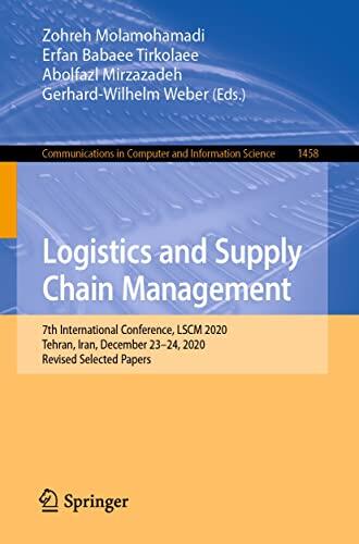 Logistics and Supply Chain Management: 7th International Conference, LSCM 2020, Tehran, Iran, December 23-24, 2020, Revised Selected Papers ... Computer and Information Science Book 1458)