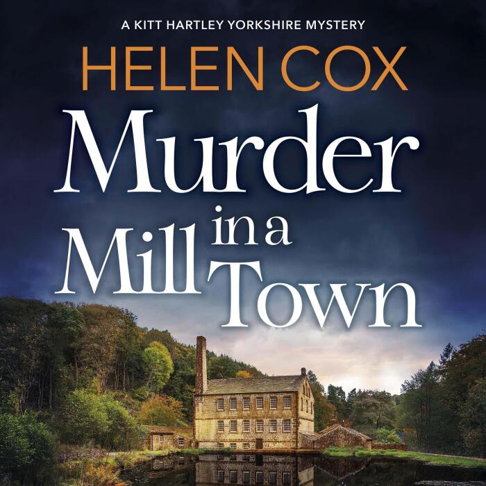 Murder in a Mill Town: The Kitt Hartley Yorkshire Mysteries, Book 7