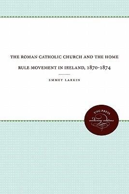 The Roman Catholic Church and the Home Rule Movement in Ireland, 1870-1874