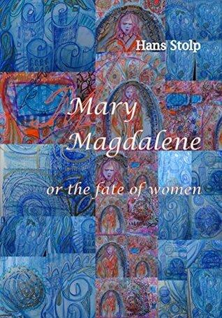 Mary Magdalene: or the fate of women