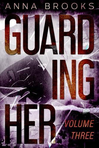 Guarding Her (Volume Three): A Small Town Romance Bodyguard Boxed Set
