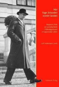 När Tage Erlander styrde landet: Rapport från ett seminarium i Riksdagshuset 19 september 2001