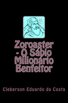 Zoroaster - O Sabio Milionario Benfeitor