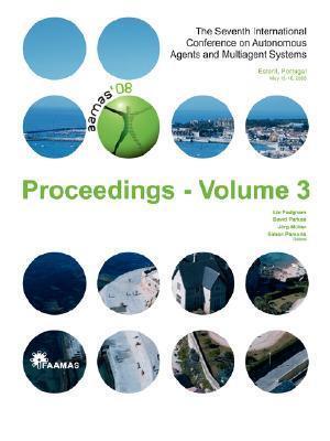 Proceedings of the 7th International Conference on Autonomous Agents and Multiagent Systems (AAMAS 2008) (Volume 3)
