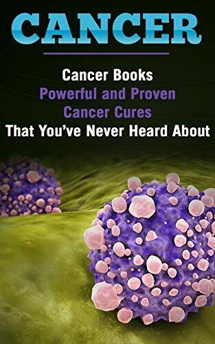 Medicine: Disease: Powerful Cancer Cures You've Never Heard About (Alternative Medicine Healing Cancer)