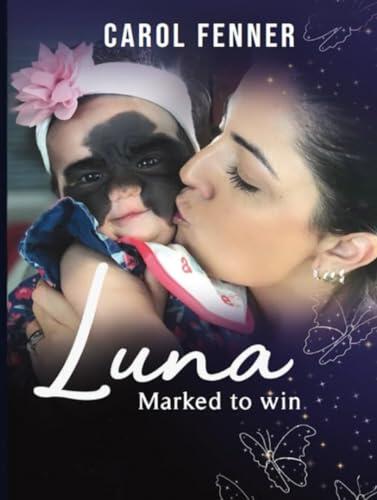 LUNA MARKED TO WIN: A Family's Journey of Love and Courage
