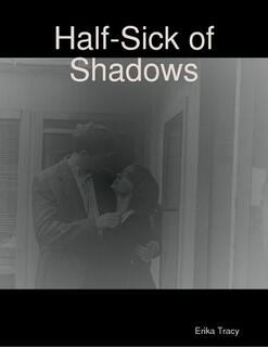 Half-Sick of Shadows