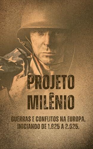 Projeto Milênio - Guerras e Conflitos na Europa, iniciando de 1.925 à 2.025