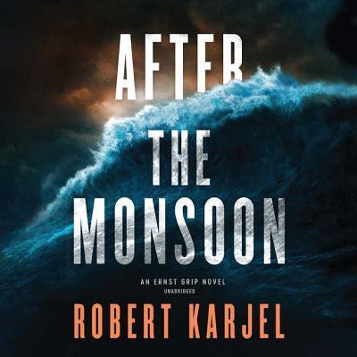 After the Monsoon: An Ernst Grip Novel