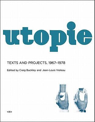 Utopie: Texts and Projects, 1967-1978 (Foreign Agents)