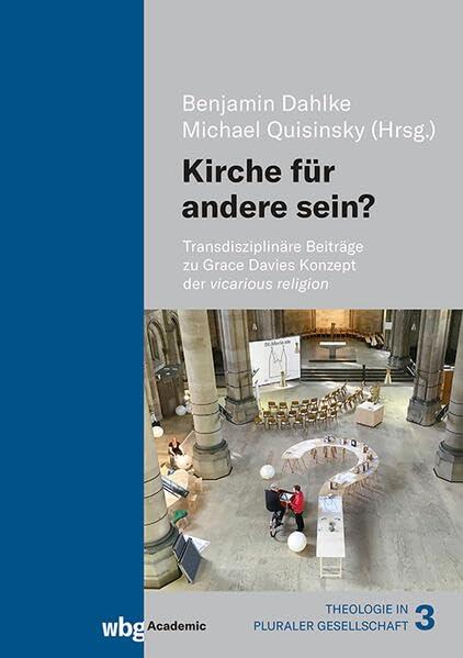 Kirche Fur Andere Sein?: Transdisziplinare Beitrage Zu Grace Davies Konzept Der Vicarious Religion