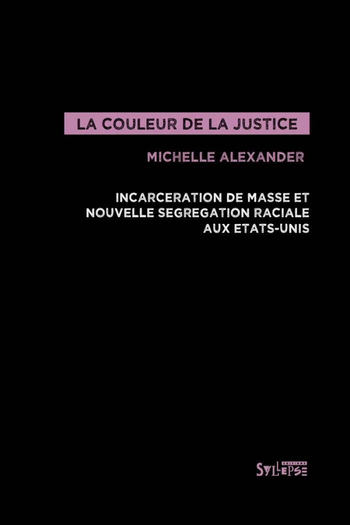 La Couleur de la justice. Incarcération de masse et nouvelle ségrégation raciale aux Etats-Unis