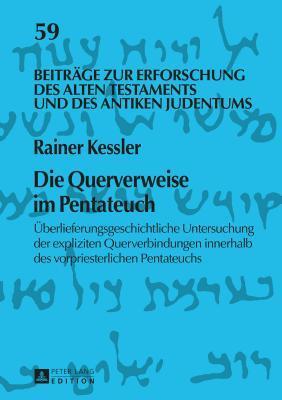 Die Querverweise im Pentateuch: Überlieferungsgeschichtliche Untersuchung der Expliziten Querverbindungen Innerhalb des Vorpriesterlichen Pentateuchs