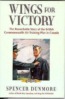 Wings for Victory: The Remarkable Story of the British Commonwealth Air Training Plan in Canada
