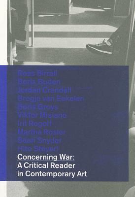 Concerning War: A Critical Reader in Contemporary Art