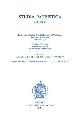 Studia Patristica. Volume XLVI: Tertullian to Tyconius, Egypt before Nicaea, Athanasius and his Opponents