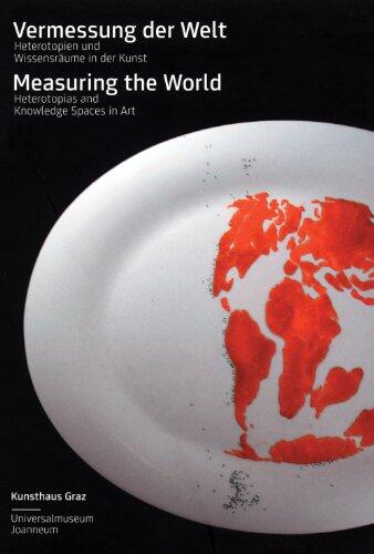 Measuring the World: Heterotopias and Knowledge Spaces in Art