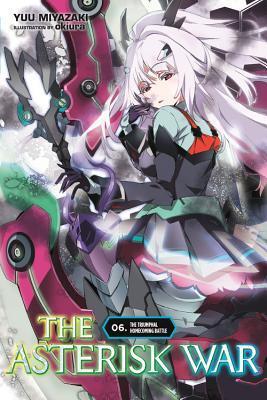 The Asterisk War (Vol. 6): The Triumphal Homecoming Battle