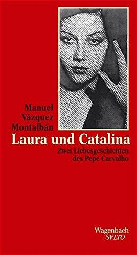 Laura und Catalina. Zwei Liebesgeschichten des Pepe Carvalho;