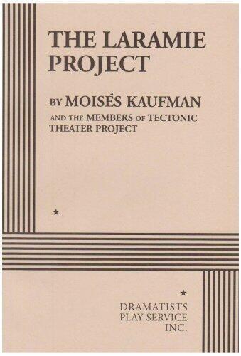 The Laramie Project unknown Edition by Moises Kaufman, Tectonic Theater Project