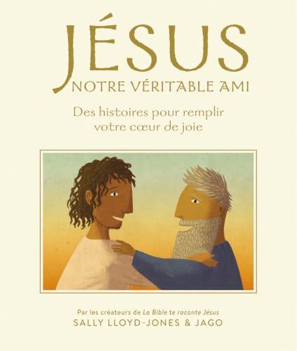 Jésus notre véritable Ami: Des histoires pour remplir votre cœur de joie