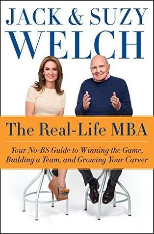 The Real-Life MBA: Your No-BS Guide to Winning the Game, Building a Team, and Growing Your Career - Pragmatic Solutions for Leaders Facing Modern Work Challenges