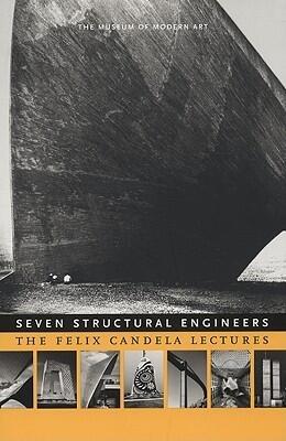 Seven Structural Engineers: The Felix Candela Lectures
