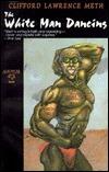 The White Man Dancing: Clifford Lawrence Meth