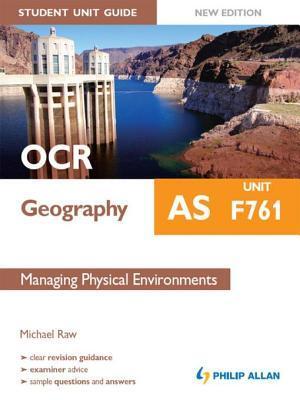 OCR as Geography Student Unit Guide New Edition: Unit F761 Managing Physical Environments