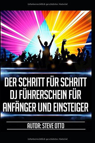 Der Schritt für Schritt DJ Führerschein für Anfänger und Einsteiger