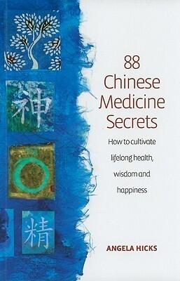 88 Chinese Medical Secrets: How to Cultivate Lifelong Health, Wisdom and Happiness