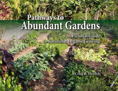 Pathways to Abundant Gardens: A Pictorial Guide to Successful Organic Growing
