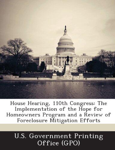 House Hearing, 110th Congress: The Implementation of the Hope for Homeowners Program and a Review of Foreclosure Mitigation Efforts