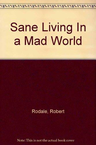 Sane Living in a Mad World: A Guide to the Organic Way of Life