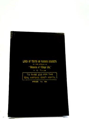 Lines of Truth on Various Subjects by the author of Memories of Village Life, A.G. Taylor, Mount Pleasant, Kingsworthy - To raise £10 for the Royal Hampshire County Hospital