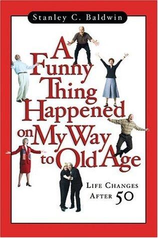 A Funny Thing Happened on My Way to Old Age: Life Changes After 50