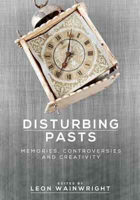 Disturbing pasts: Memories, controversies and creativity
